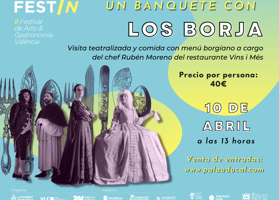 DISFRUTA DE “UN BANQUETE CON LOS BORJA” EN EL PALAU DUCAL